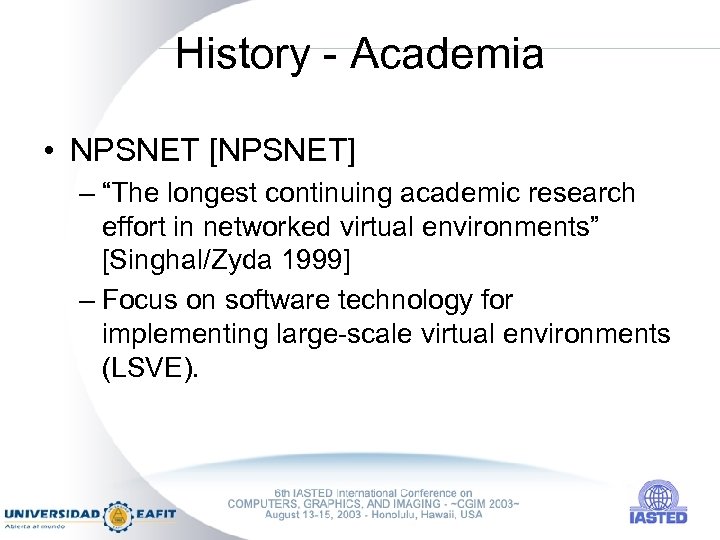 History - Academia • NPSNET [NPSNET] – “The longest continuing academic research effort in