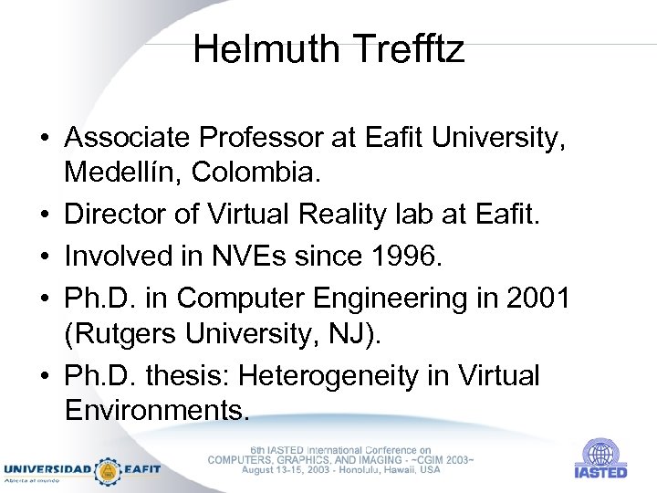 Helmuth Trefftz • Associate Professor at Eafit University, Medellín, Colombia. • Director of Virtual