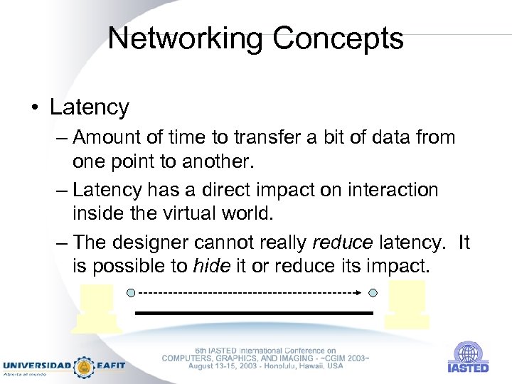 Networking Concepts • Latency – Amount of time to transfer a bit of data