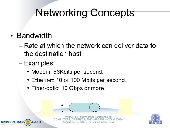 Networking Concepts • Bandwidth – Rate at which the network can deliver data to