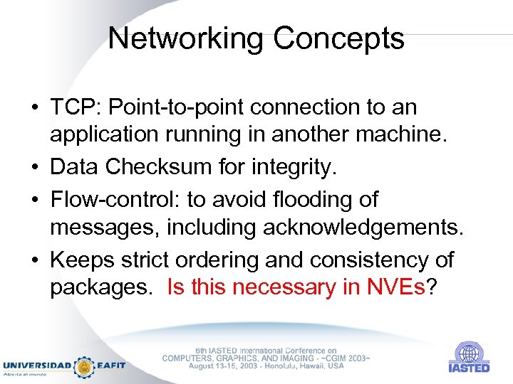 Networking Concepts • TCP: Point-to-point connection to an application running in another machine. •