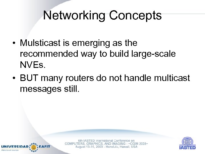 Networking Concepts • Mulsticast is emerging as the recommended way to build large-scale NVEs.