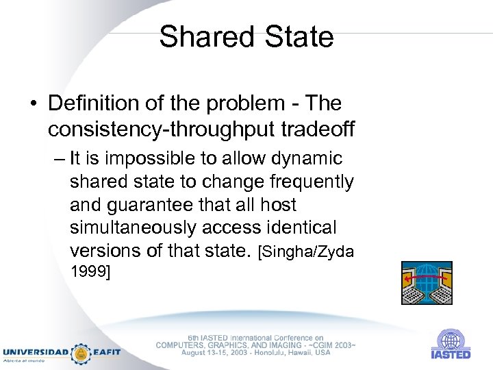 Shared State • Definition of the problem - The consistency-throughput tradeoff – It is