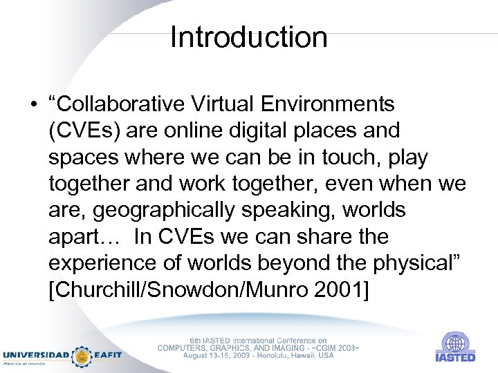 Introduction • “Collaborative Virtual Environments (CVEs) are online digital places and spaces where we