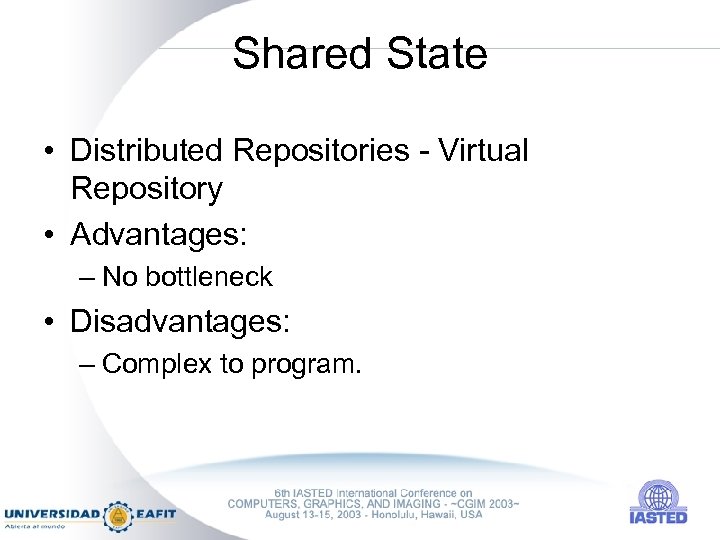 Shared State • Distributed Repositories - Virtual Repository • Advantages: – No bottleneck •