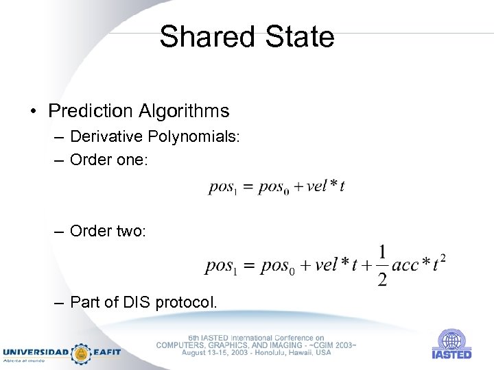 Shared State • Prediction Algorithms – Derivative Polynomials: – Order one: – Order two: