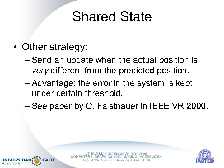 Shared State • Other strategy: – Send an update when the actual position is