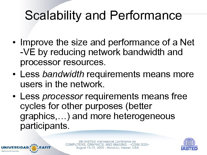 Scalability and Performance • Improve the size and performance of a Net -VE by