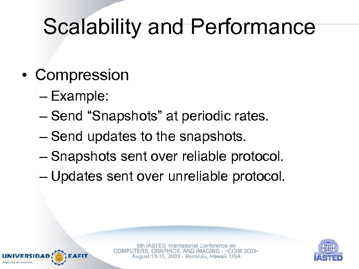Scalability and Performance • Compression – Example: – Send “Snapshots” at periodic rates. –
