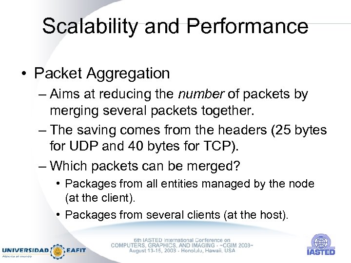 Scalability and Performance • Packet Aggregation – Aims at reducing the number of packets