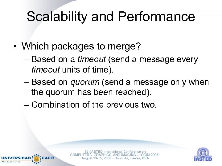 Scalability and Performance • Which packages to merge? – Based on a timeout (send