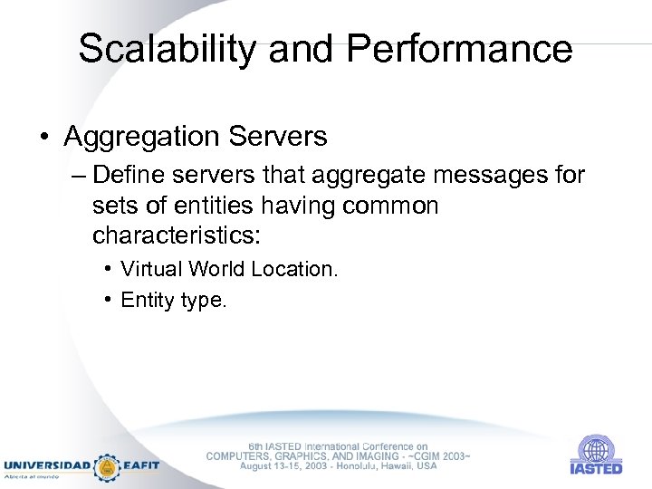 Scalability and Performance • Aggregation Servers – Define servers that aggregate messages for sets