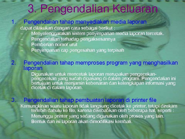 3. Pengendalian Keluaran 1. Pengendalian tahap menyediakan media laporan dapat dilakukan dengan cara sebagai