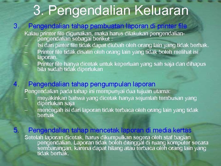 3. Pengendalian Keluaran 3. Pengendalian tahap pembuatan laporan di printer file Kalau printer file