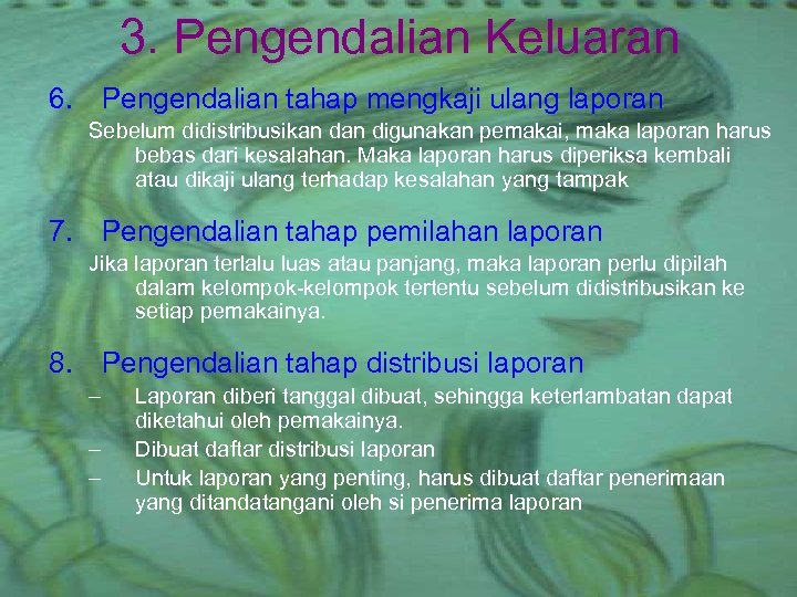 3. Pengendalian Keluaran 6. Pengendalian tahap mengkaji ulang laporan Sebelum didistribusikan digunakan pemakai, maka