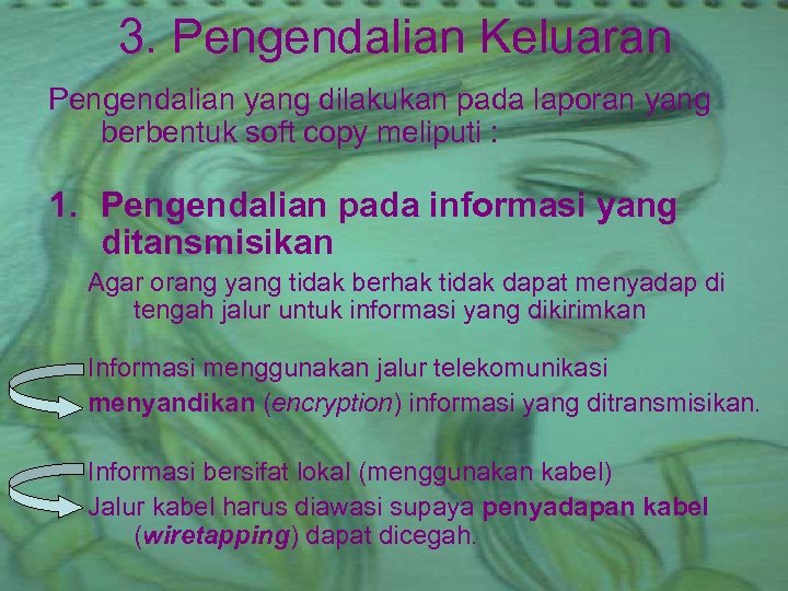 3. Pengendalian Keluaran Pengendalian yang dilakukan pada laporan yang berbentuk soft copy meliputi :