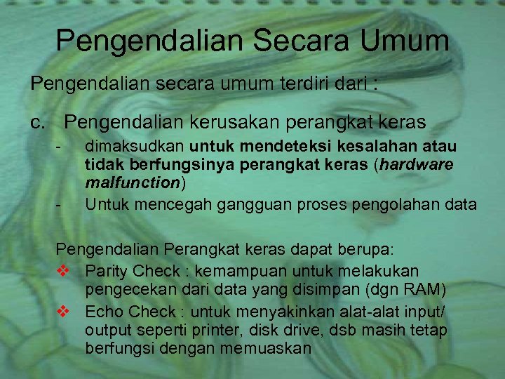 Pengendalian Secara Umum Pengendalian secara umum terdiri dari : c. Pengendalian kerusakan perangkat keras