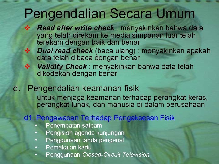 Pengendalian Secara Umum v Read after write check : menyakinkan bahwa data yang telah