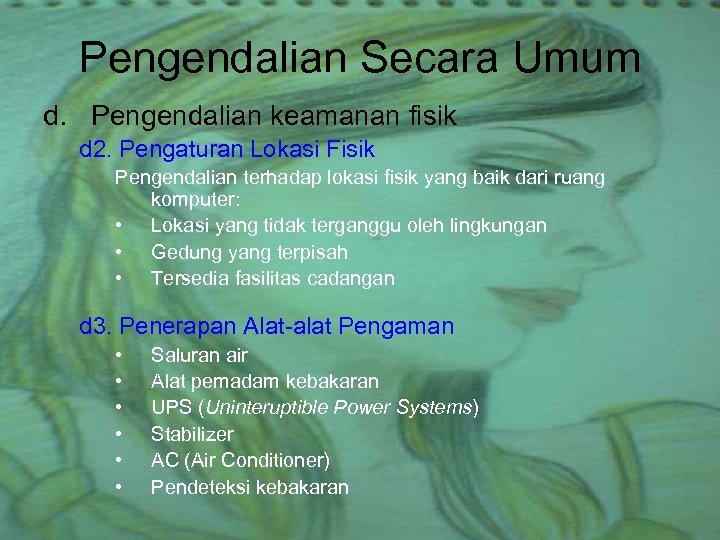 Pengendalian Secara Umum d. Pengendalian keamanan fisik d 2. Pengaturan Lokasi Fisik Pengendalian terhadap