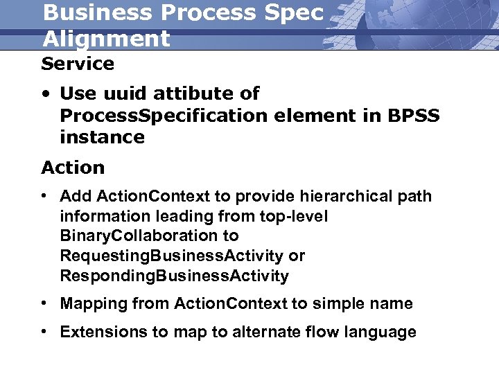 Business Process Spec Alignment Service • Use uuid attibute of Process. Specification element in