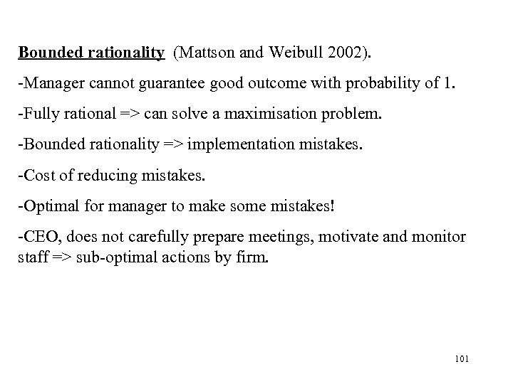 Bounded rationality (Mattson and Weibull 2002). -Manager cannot guarantee good outcome with probability of