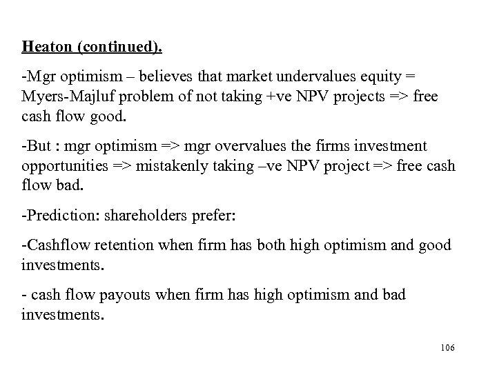 Heaton (continued). -Mgr optimism – believes that market undervalues equity = Myers-Majluf problem of