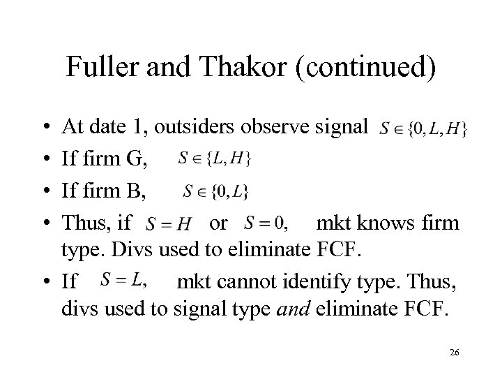 Fuller and Thakor (continued) • • At date 1, outsiders observe signal If firm