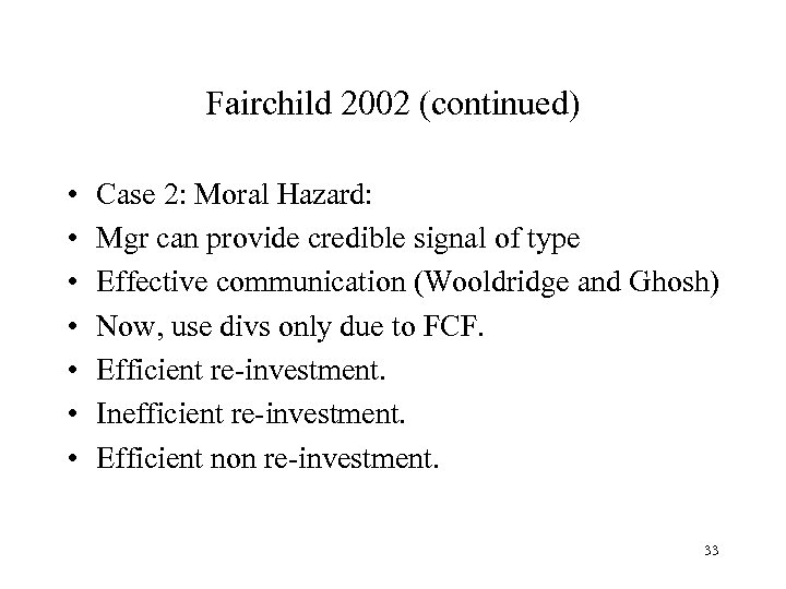 Fairchild 2002 (continued) • • Case 2: Moral Hazard: Mgr can provide credible signal