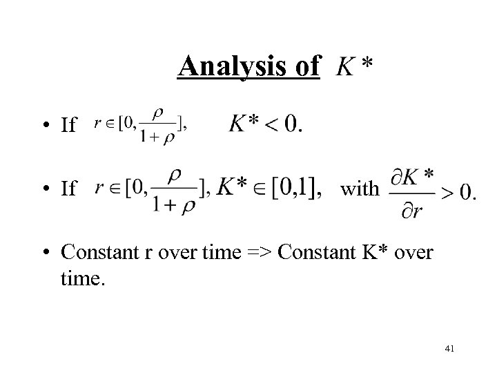 Analysis of • If with • Constant r over time => Constant K* over