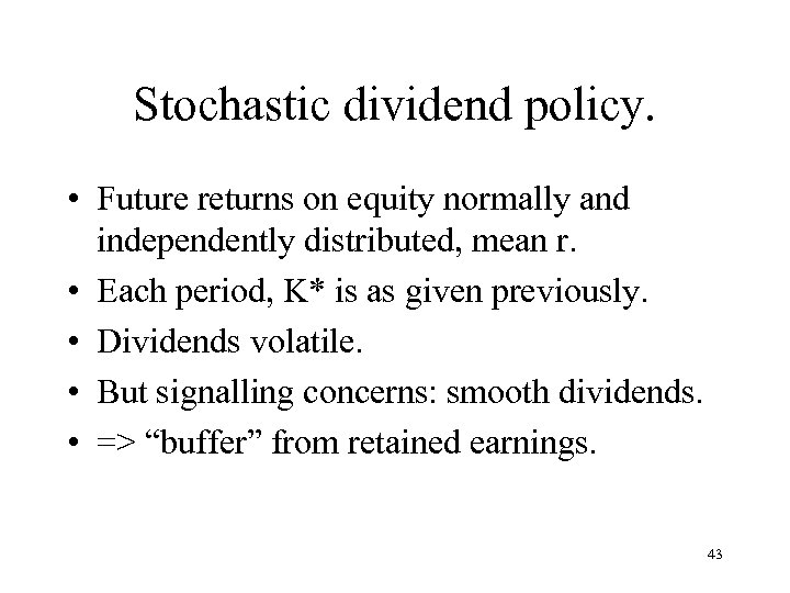 Stochastic dividend policy. • Future returns on equity normally and independently distributed, mean r.