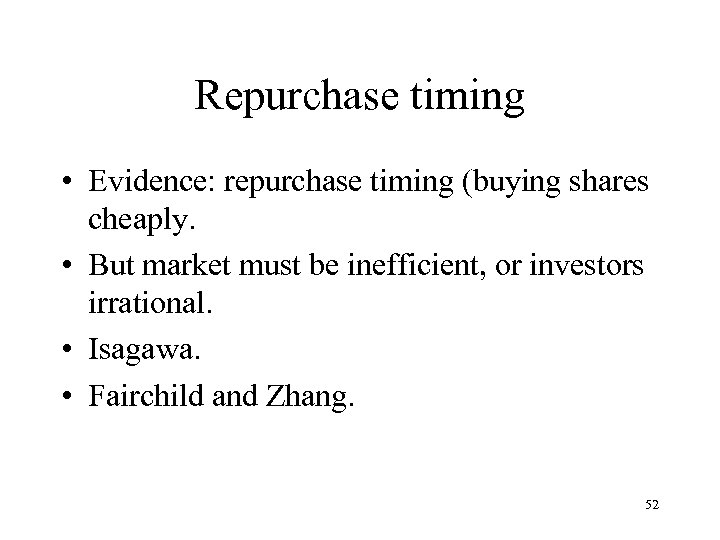 Repurchase timing • Evidence: repurchase timing (buying shares cheaply. • But market must be