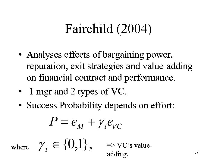 Fairchild (2004) • Analyses effects of bargaining power, reputation, exit strategies and value-adding on
