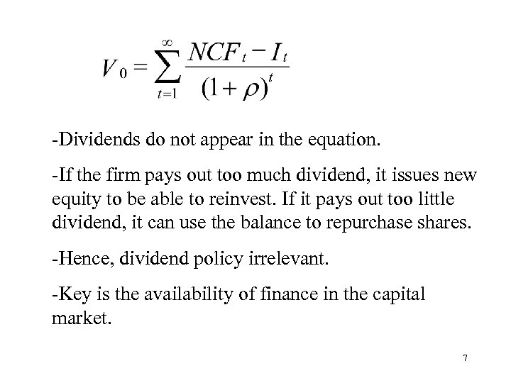 -Dividends do not appear in the equation. -If the firm pays out too much