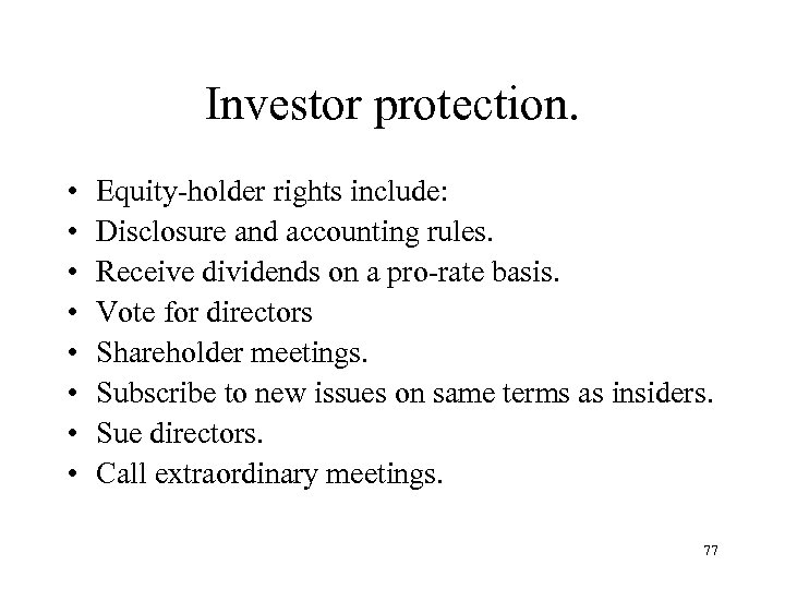 Investor protection. • • Equity-holder rights include: Disclosure and accounting rules. Receive dividends on