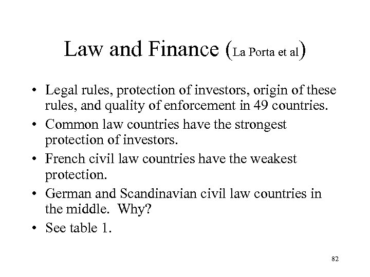 Law and Finance (La Porta et al) • Legal rules, protection of investors, origin