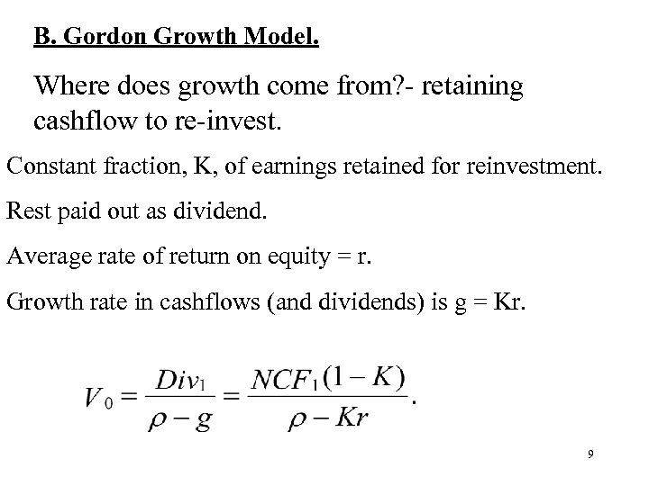 B. Gordon Growth Model. Where does growth come from? - retaining cashflow to re-invest.