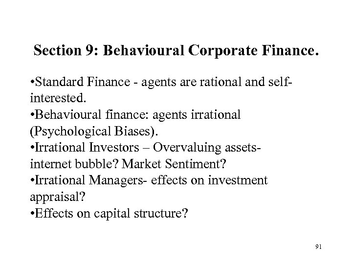 Section 9: Behavioural Corporate Finance. • Standard Finance - agents are rational and selfinterested.