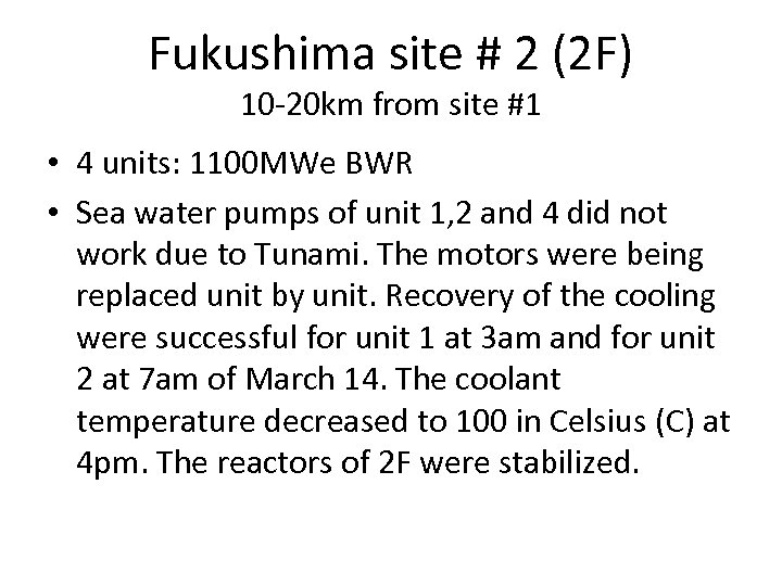 Fukushima site # 2 (2 F) 10 -20 km from site #1 • 4