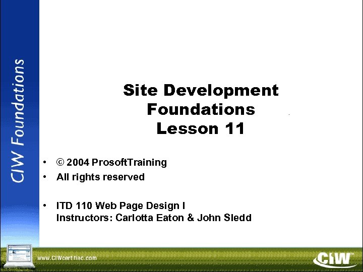 Site Development Foundations Lesson 11 • © 2004 Prosoft. Training • All rights reserved