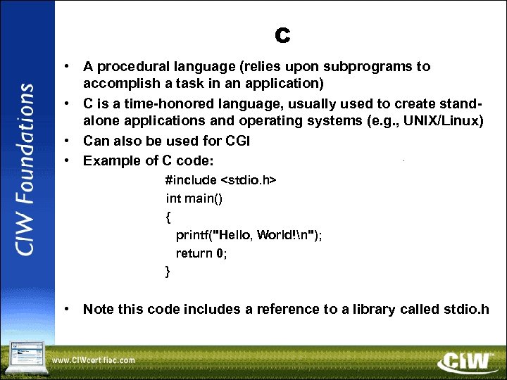 C • A procedural language (relies upon subprograms to accomplish a task in an