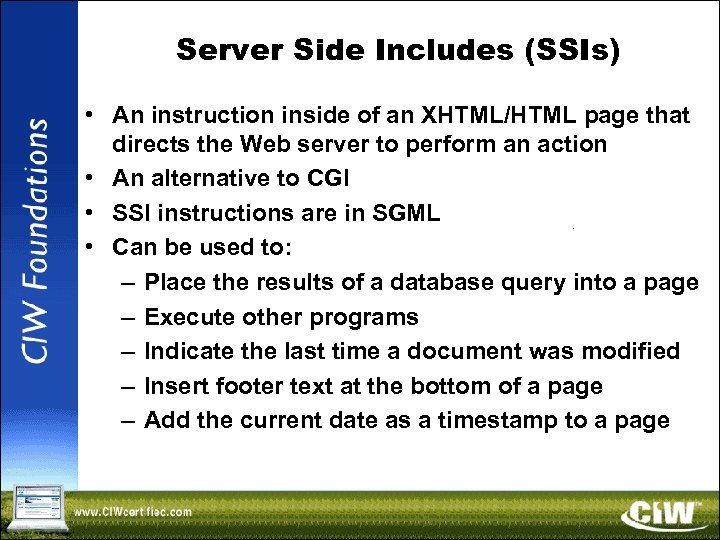 Server Side Includes (SSIs) • An instruction inside of an XHTML/HTML page that directs