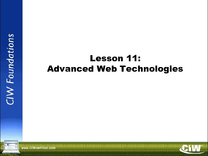 Lesson 11: Advanced Web Technologies Copyright © 2004 Prosoft. Training, All Rights Reserved. 