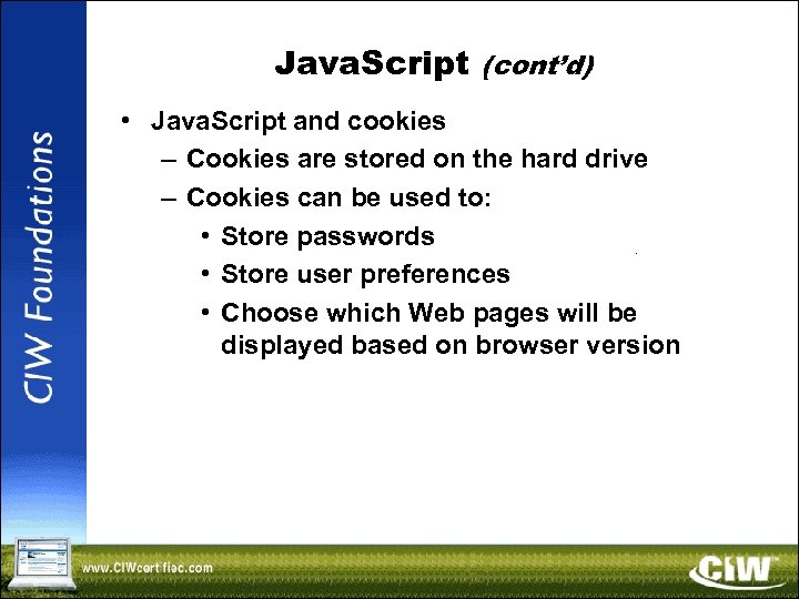 Java. Script (cont’d) • Java. Script and cookies – Cookies are stored on the