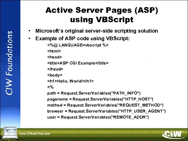 Active Server Pages (ASP) using VBScript • Microsoft’s original server-side scripting solution • Example