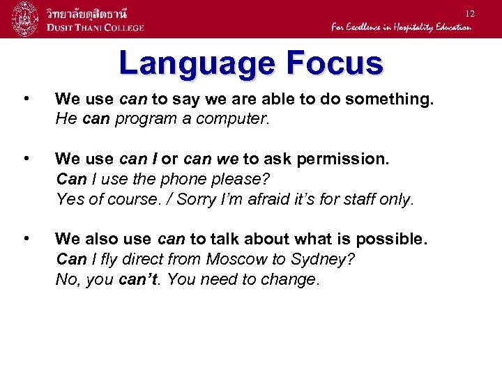 12 Language Focus • We use can to say we are able to do