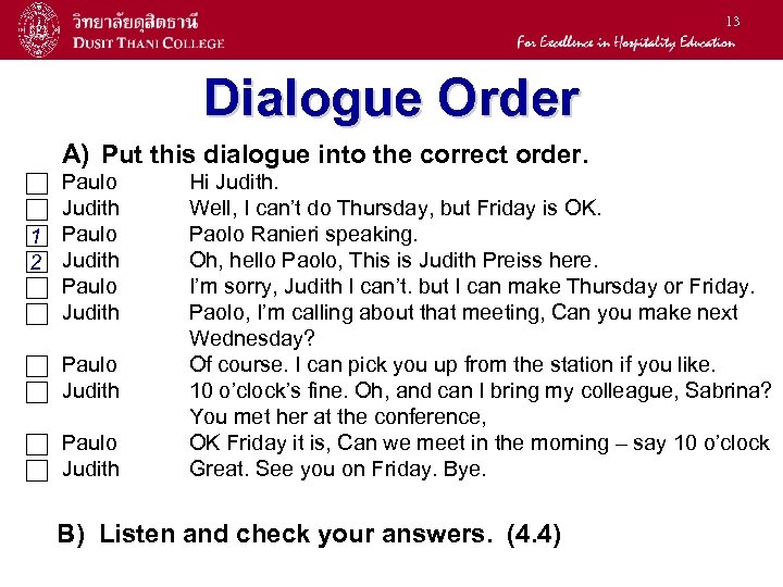 13 Dialogue Order A) Put this dialogue into the correct order. 1 2 Paulo