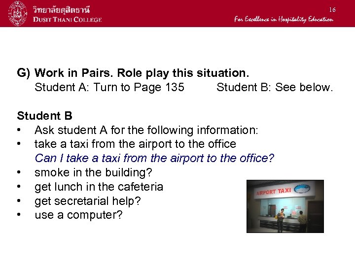 16 G) Work in Pairs. Role play this situation. Student A: Turn to Page