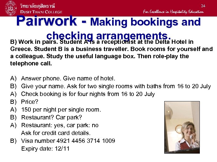 24 Pairwork - Making bookings and checking arrangements. Hotel in B) Work in pairs.