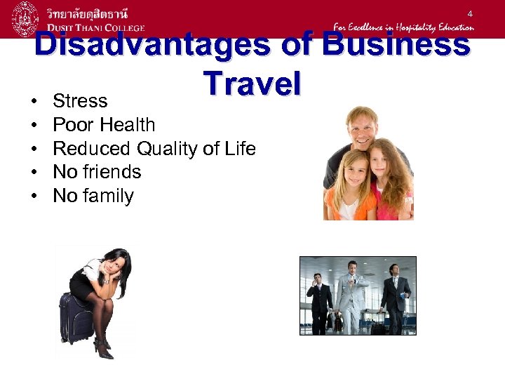 4 Disadvantages of Business Travel • Stress • • Poor Health Reduced Quality of