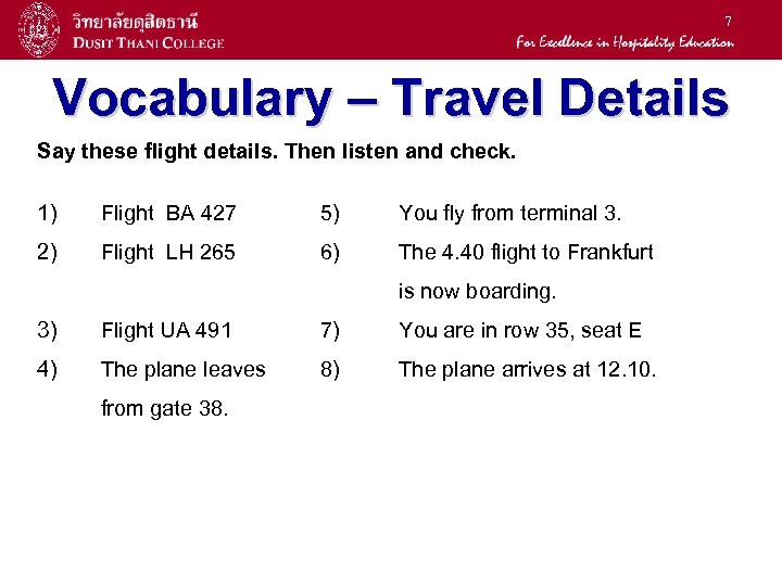 7 Vocabulary – Travel Details Say these flight details. Then listen and check. 1)